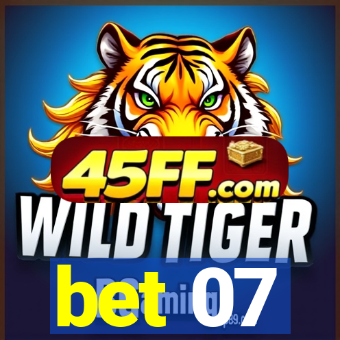 bet 07